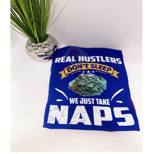 Real Hustlers Don't Sleep t-shirts